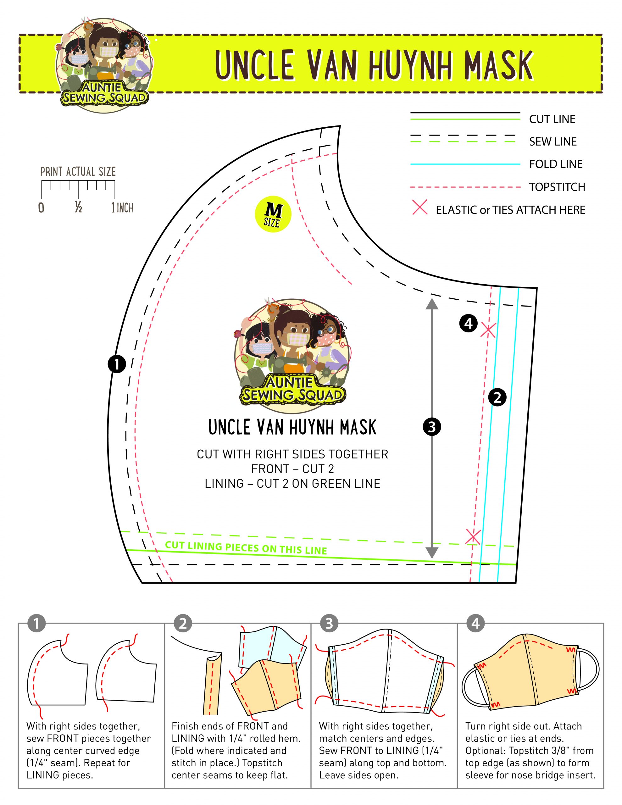 This is a vertically oriented digital illustration of a sewing pattern for a protective face mask along with step-by-step instructions. At the top of the design the title “Uncle Van Huyn Mask” is written in brown letters against a yellow banner. A logo for the Auntie Sewing Squad is reproduced in both the upper left-hand corner of the banner and in the center of the composition inside of the main sewing stencil illustration. The logo consists of three women of color in various complexions wearing protective masks and holding up a red thread and needle in an empowered fist. At the bottom of this design are 4 panels with detailed instructions.